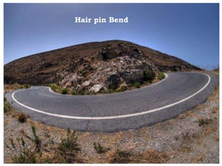 Hair pin Bend
 