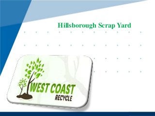 www.company.com
Hillsborough Scrap Yard
 