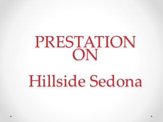 PRESTATION
ON
Hillside Sedona
 