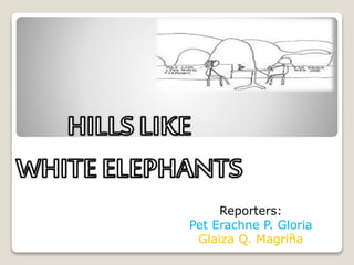 https://image.slidesharecdn.com/hillslike-160809205052/85/hills-like-white-elephants-1-320.jpg?cb=1666362296