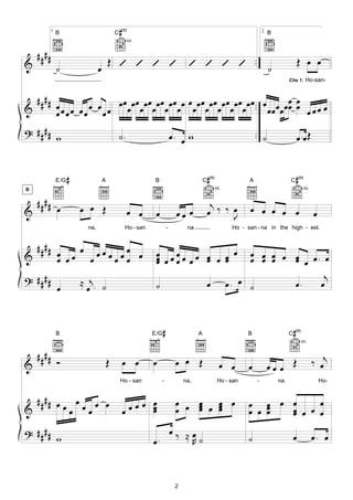 1
             B                          #
                                       C m                                                                       2   B
                                             4fr.


    ####
&            ˙                 œ
                                 Œ ’ ’ ’ ’                                  ’ ’ ’ ’ ..                               ˙
                                                                                                                                    Œ œ œ
                                                                                                                               Chs 1:   Ho-san-


  #### œ                                                                                          œ œ
              œ œ œ œ œ œ œ œ œ œ œ œ œ œ œ œ œ œ œ œ œ œ œ œ œ œ œ œ œ œ œ œ œ œ œ .. œ œœ œ œ œ œ œ œ œ œ
&      œœœœ œœ œ                                                                                      œ
? #### w                                ˙.                           œ. œ w                                  .. ˙                   œ .œ Œ


             E /G   #          A                        B                             #
                                                                                     C m                 A                       #
                                                                                                                               C m
B                                                                                          4fr.                                       4fr.


  #### œ                œ œ Œ                                                          j
&                                            œ œ        œ             œœ œ            œ ‰ ‰ œ
                                                                                            J
                                                                                                         œ œ œ œ œ                           œ
                         na,                Ho - san             -         na.                     Ho - san - na in the high - est.


  #### œ    œ      œ
&      œ œ œ œœœœœœœ œ                                  œ œœœ œ œ œ œ œ
                                                        œ œ œ œ œ œ
                                                        œ
                                                                                                       œ œ œ œ œ œ. œ
                                                                                                       œ œ œ   œ œ
? ####                  ≈ j. ˙                                                                                      j
       œ                 œ                              ˙                             œ           œ. œ ˙       œ.  œ



             B                                         E/G   #                   A                      B                       #
                                                                                                                               C m
                                                                                                                                     4fr.


    ####
&            Ó                     Œ        œ œ        œ              œ œ Œ                  œ œ         œ           œœ œ Œ                  ‰ œj
                                        Ho - san            -             na,               Ho - san         -           na.                     Ho-


  #### œ œ œ œ œ œ                                  œ œ               œ œ œ œ œ                          œ œ œ œ œ œ
                                            œœœ       œ                   œ œ œ
&         œ œ                                         œ               œ   œ œ                            œ œ œ
                                                                                                             œ œ œ œ
                                                                                                               œ
? #### w                                                             œ‰ ≈œ
                                                                                                                                œ            œ. œ
                                                       œ.                R˙                              ˙



                                                                      2
 