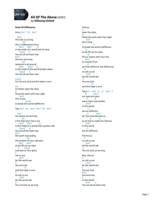 Point Of Difference                         Chorus:
                                            G
Intro: Em7 G5 Am7                           open the skies
                                            D
  Em7                                       flood the earth with Your light
The tide is turning                               Em7
         G5                                 this is love
this is redemptions hour                                 C
     Am7      Em7       G                   to break the world indifferent
in the midst of a world lost for love            G
     Csus2     G                            as we lift up our eyes
You are all we have now                            D
Em7                                         fill our hearts with Your fire
the lost returning                               Em7
         G5                                 in a world of sin
salvation is all around                            C
     Am7       Em7      G                   we'll be different, the difference
in the midst of the world broken down           C
     Csus2      G                           so call us out
You are all we have now                           Em7
                                            let the world see
Csus2                                        C
For You are God and this hope is ours       You are God
                                                       G
G5                                          and this hope is ours
so Father open the skies
G                                           Tag 2: G Gm7 G D Em7 C
flood the earth with Your light                 G        Gm7
      Em7                                   our eyes are open
this is love                                      G       D
            Csus2                           every chain now broken
to break the world indifferent                    Em7
                                            in this world
Tag: Em7 G5 Am7 Em7 G5 Am7                         C
                                            we are different
  Em7                                             G        Gm7
our hearts are burning                      let Your love become us
        G5                                           G        D
a fire that won't burn out                  as we live to make You famous
     Am7      Em7        G                       Em7
in the midst of a world that's grown cold   in this world
     Csus2     G                                  C
You are all we have now                     we are different
Em7
the earth resounding                        Prechorus:
             G5                                C
the anthem of your reknown                  so call us out
     Am7     Em7                                 Em7
as we lift up our eyes                      let the world see
   G       Csus2                             C
and look to Your glory                      You are God, as we sing
C
call us out                                 Rep. Chorus
     Em7                                    C
let the world see                           so call us out
C                                                Em7
You are God                                 let the world see
           G                                C
and this hope is ours                       You are God
C                                           Em7
so call us out                              one and only
      Em7                                   C
let the world see                           in this world
C                                                Em7       C
You are God, as we sing                     You are all we have now



                                                                                 Page 1
 