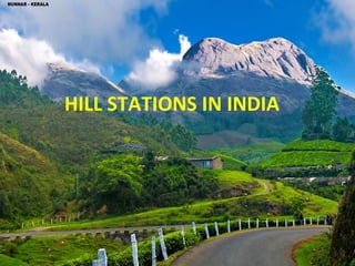 HILL STATIONS IN INDIA
 