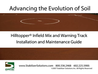 Advancing the Evolution of Soil Hilltopper® Infield Mix and Warning Track Installation and Maintenance Guide 