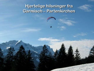 Hjertelige hilsninger fra Garmisch – Partenkirchen 