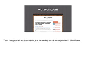 wptavern.com
Then they posted another article, the same day about auto updates in WordPress

 