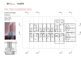 HILTON GARDEN INN
6

PLANTA 10º PISO

5

4

3

SUPERFICIE
TOTAL : 728,00
COMUNES: 29,00
TOTAL: 29,00
1

1
Sala Máquinas
Aºaº
Extra large 37,50 m2

Habitación Doble
29,50 M2

Habitación Doble
29,50 M2

Habitación Single
29,50 M2

Habitación Single
29,50 M2

Habitación Doble
29,50 M2

Area de servicio
Extra large 37,50 m2

2

Extra large 37,50 m2

Habitación Doble
29,50 M2

Habitación Doble
29,50 M2

Habitación Single
29,50 M2

Habitación Single
29,50 M2

Habitación Doble
29,50 M2

Suite doble 66,90 M2

Habitación Large
33,50 M2

Extra large 37,50 m2

12º PISO+41,72

11º PISO+38,72

10º PISO+33,92

9º PISO+30,88

8º PISO+27,84

7º PISO+24,80

6º PISO+21,76

5º PISO+18,72

4º PISO+15,68

3º PISO+12,64

2º PISO+9,60

1º PISO+4,80
1º PISO+3,52

PB+/- 0,00

1º SS-3,52

2º SS-7,04

6

5

4

3

2

 