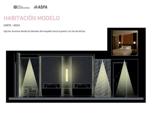 HABITACIÓN MODELO
CORTE - VISTA
Opción: iluminar desde los laterales del respaldo hacia la pared, con tira de led luz

 