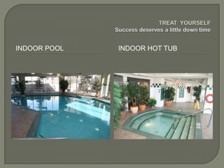 INDOOR POOL   INDOOR HOT TUB
 