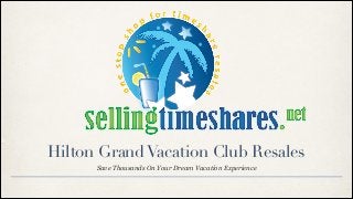 Hilton GrandVacation Club Resales
Save Thousands On Your Dream Vacation Experience
 