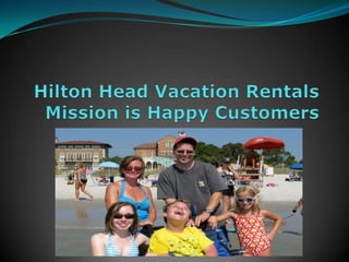 Hilton Head Vacation Rentals Mission is Happy Customers  