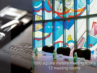 1000  s quare meters meeting space 12 meeting rooms Executive Lounge 