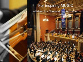 …  whether it is Classical or Jazz music For  inspiring MUSIC For breathtaking IMPRESSIONS & ROMANCE …  the city of hundred golden spires 