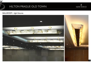 HILTON PRAGUE OLD TOWN

BALLROOM – light fixtures




                                 13
 