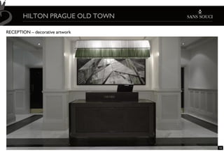 HILTON PRAGUE OLD TOWN

RECEPTION – decorative artwork




                                 15
 