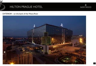 HILTON PRAGUE HOTEL

EXTERIOR – on the bank of the Vltava River




                                             3
 