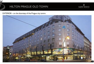 HILTON PRAGUE OLD TOWN

EXTERIOR – on the doorstep of the Prague city centre




                                                       8
 