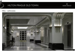 HILTON PRAGUE OLD TOWN

HALL – wall brackets




                                 9
 