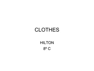 CLOTHES HILTON 8º C 