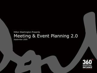 Hilton Washington Presents Meeting & Event Planning 2.0 September 2009 