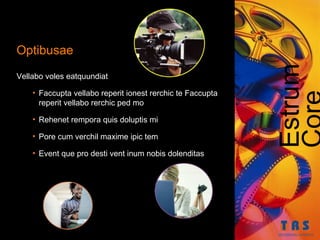 Optibusae




                                                            Estrum
Vellabo voles eatquundiat

    • Faccupta vellabo reperit ionest rerchic te Faccupta
      reperit vellabo rerchic ped mo

    • Rehenet rempora quis doluptis mi

    • Pore cum verchil maxime ipic tem

    • Event que pro desti vent inum nobis dolenditas
 