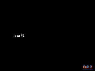 Idea #2
 