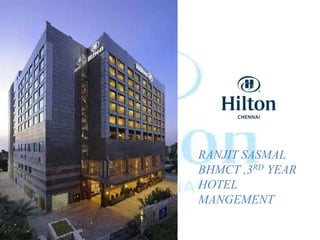 RANJIT SASMAL
BHMCT ,3RD YEAR
HOTEL
MANGEMENT
 