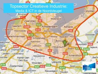 Topsector Creatieve Industrie:
Media & ICT in de Noordvleugel
 