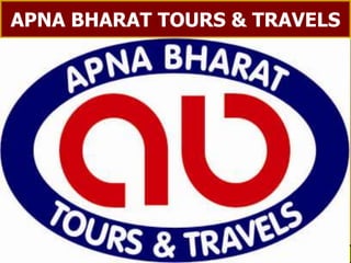 APNA BHARAT TOURS & TRAVELS




   PH. 079 – 26564141 (M) 09426171899   1
 