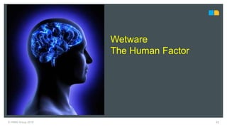 © HIMA Group 2018 42
Last Security Incidents
www.meltdownattack.com www.github.com/ICSrepo/TRISIS-TRITON-HATMAN
Wetware
The Human Factor
 