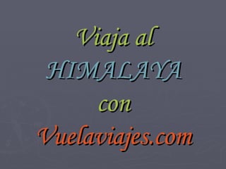 Viaja al  HIMALAYA con  Vuelaviajes.com 