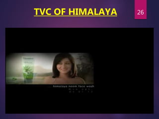 TVC OF HIMALAYA 26
 