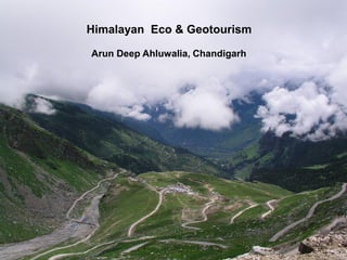Himalayan Eco & Geotourism
Arun Deep Ahluwalia, Chandigarh
 