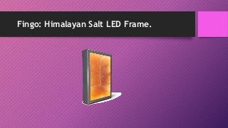 Fingo: Himalayan Salt LED Frame.
 