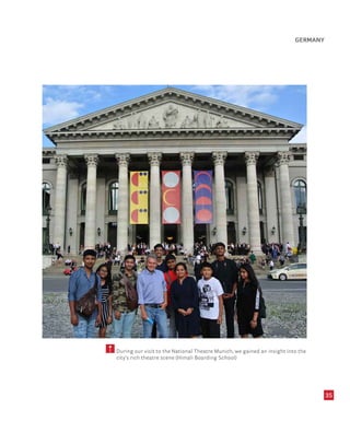 35
During our visit to the National Theatre Munich, we gained an insight into the
city’s rich theatre scene (Himali Boarding School)
GERMANY
 