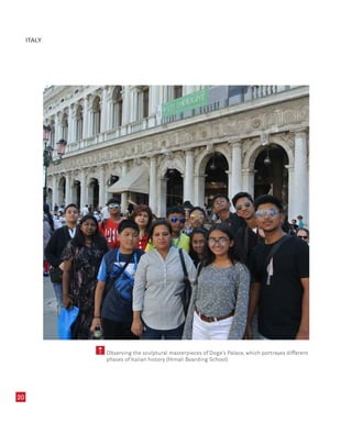 Observing the sculptural masterpieces of Doge’s Palace, which portrayes different
phases of Italian history (Himali Boarding School)
20
ITALY
 
