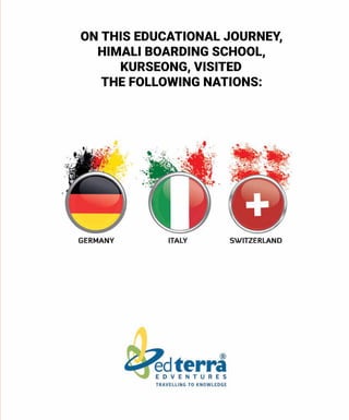 ON THIS EDUCATIONAL JOURNEY,
HIMALI BOARDING SCHOOL,
KURSEONG, VISITED
THE FOLLOWING NATIONS:
 