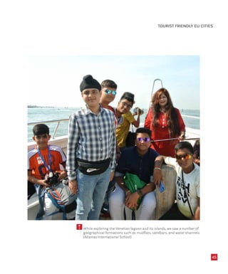 45
While exploring the Venetian lagoon and its islands, we saw a number of
geographical formations such as mudflats, sandbars, and water channels
(Adamas International School)
TOURIST FRIENDLY EU CITIES
 