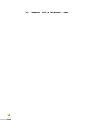 16
Project Completion Certificate from Company Mentor
 