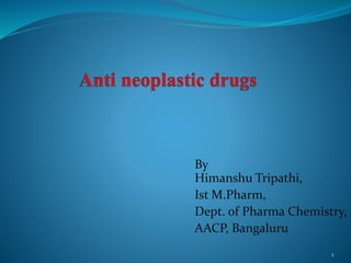 By
Himanshu Tripathi,
Ist M.Pharm,
Dept. of Pharma Chemistry,
AACP, Bangaluru
1
 