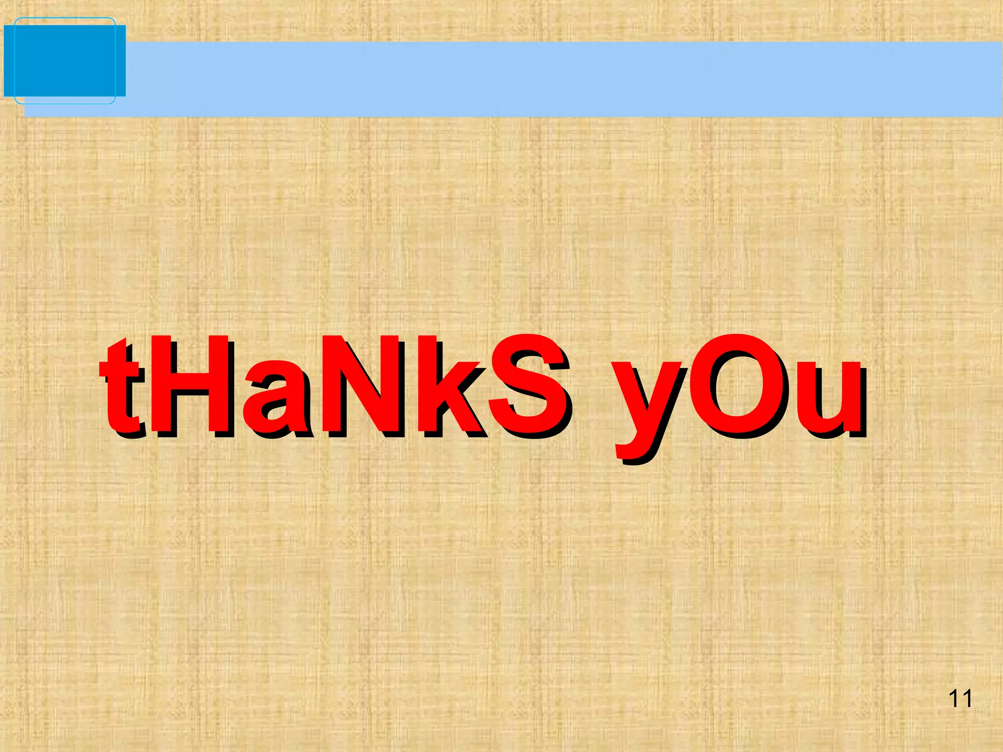 11
tHaNkS yOutHaNkS yOu
 