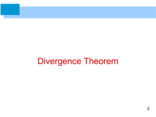 2
Divergence Theorem
 
