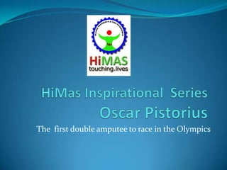 The first double amputee to race in the Olympics
 