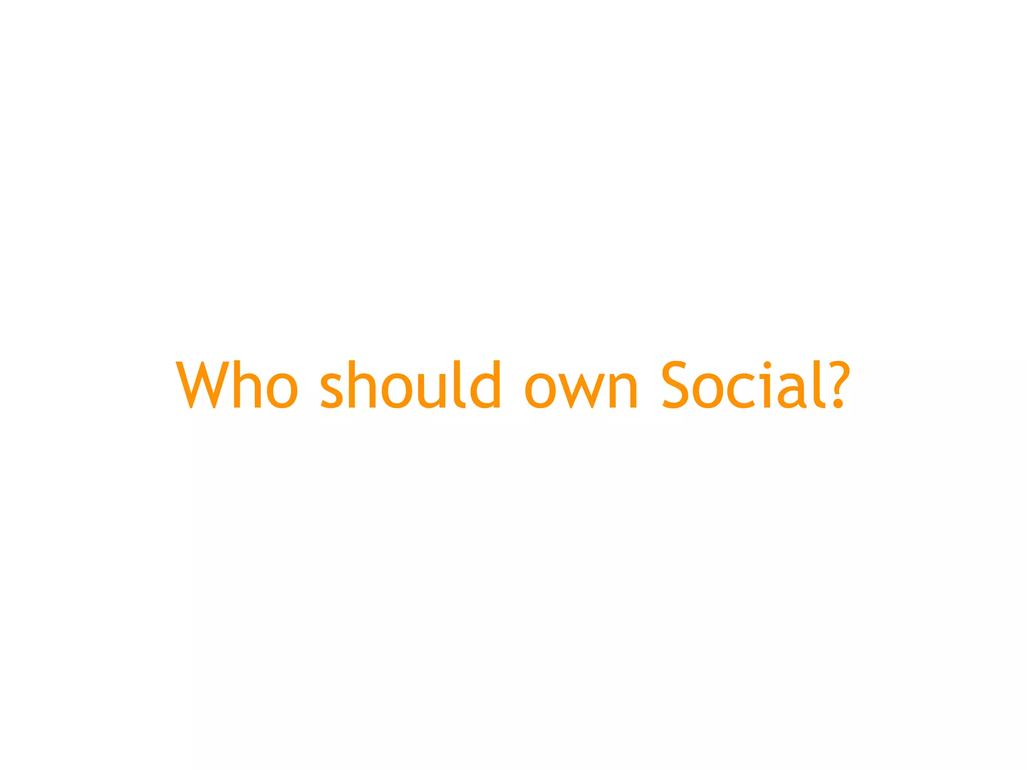 Who should own Social?
 