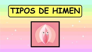 TIPOS DE HIMEN
 