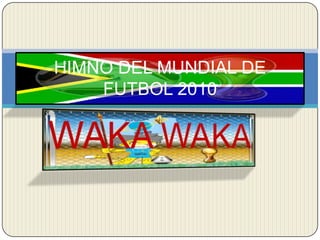 WAKA WAKA HIMNO DEL MUNDIAL DE FUTBOL 2010 