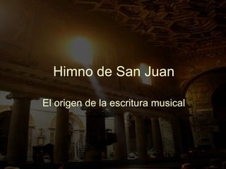 Himno de San Juan El origen de la escritura musical 