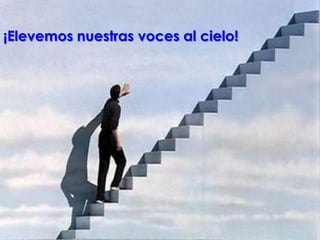 ¡Elevemos nuestras voces al cielo!