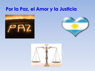 Por la Paz, el Amor y la Justicia