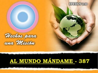 AL MUNDO MÁNDAME - 387
 